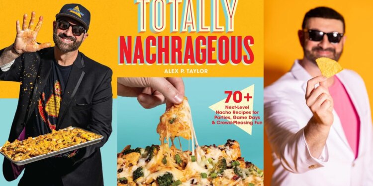 CT's “Nacho King” Goes National With Debut Cookbook Totally Nachrageous